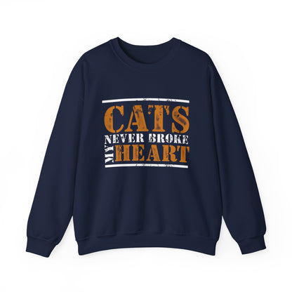 CATS NEVER BROKE MY HEART Unisex Crewneck — loud love, zero heartbreak, all paws