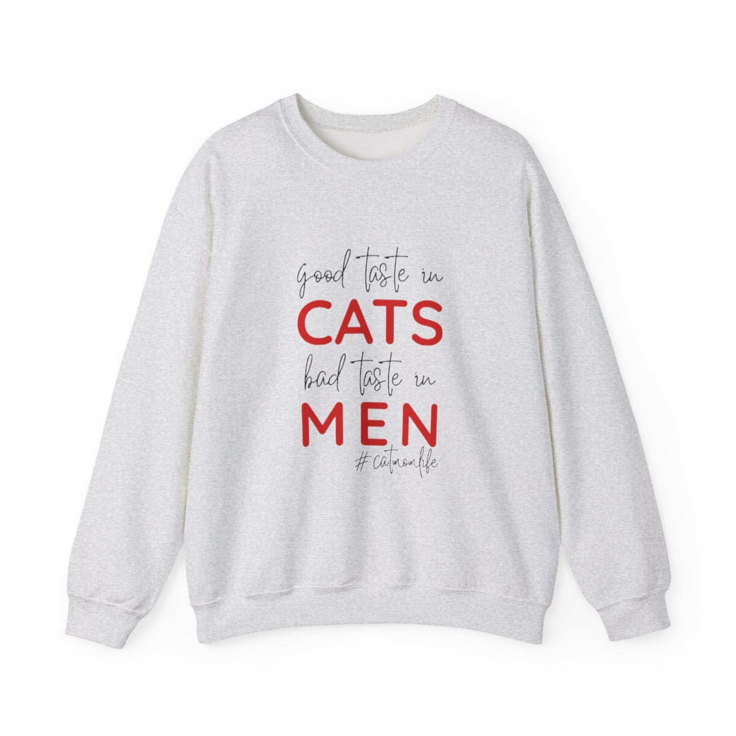 The "Good Taste in CATS, Bad Taste in MEN" Sweatshirt | Essential Cat Mom Life Crewneck