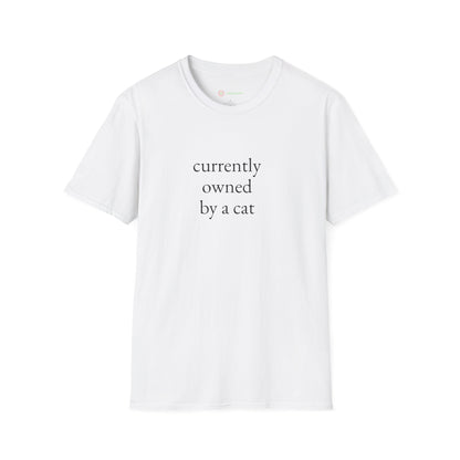 "Currently Owned By A Cat" T-Shirt - Hilarious & Softest Unisex Tee for Proud Pet Parents | Funny Feline Lover Gift