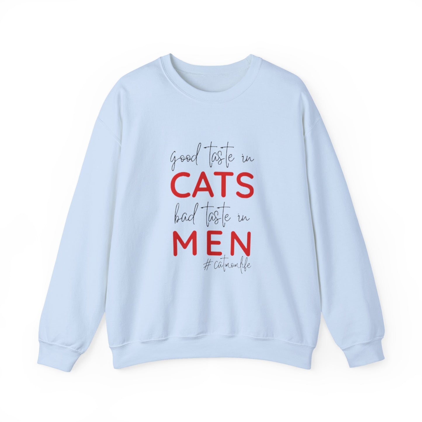 The "Good Taste in CATS, Bad Taste in MEN" Sweatshirt | Essential Cat Mom Life Crewneck