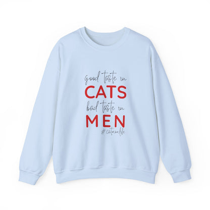 The "Good Taste in CATS, Bad Taste in MEN" Sweatshirt | Essential Cat Mom Life Crewneck