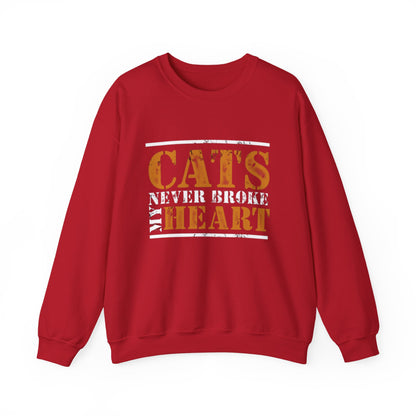 CATS NEVER BROKE MY HEART Unisex Crewneck — loud love, zero heartbreak, all paws