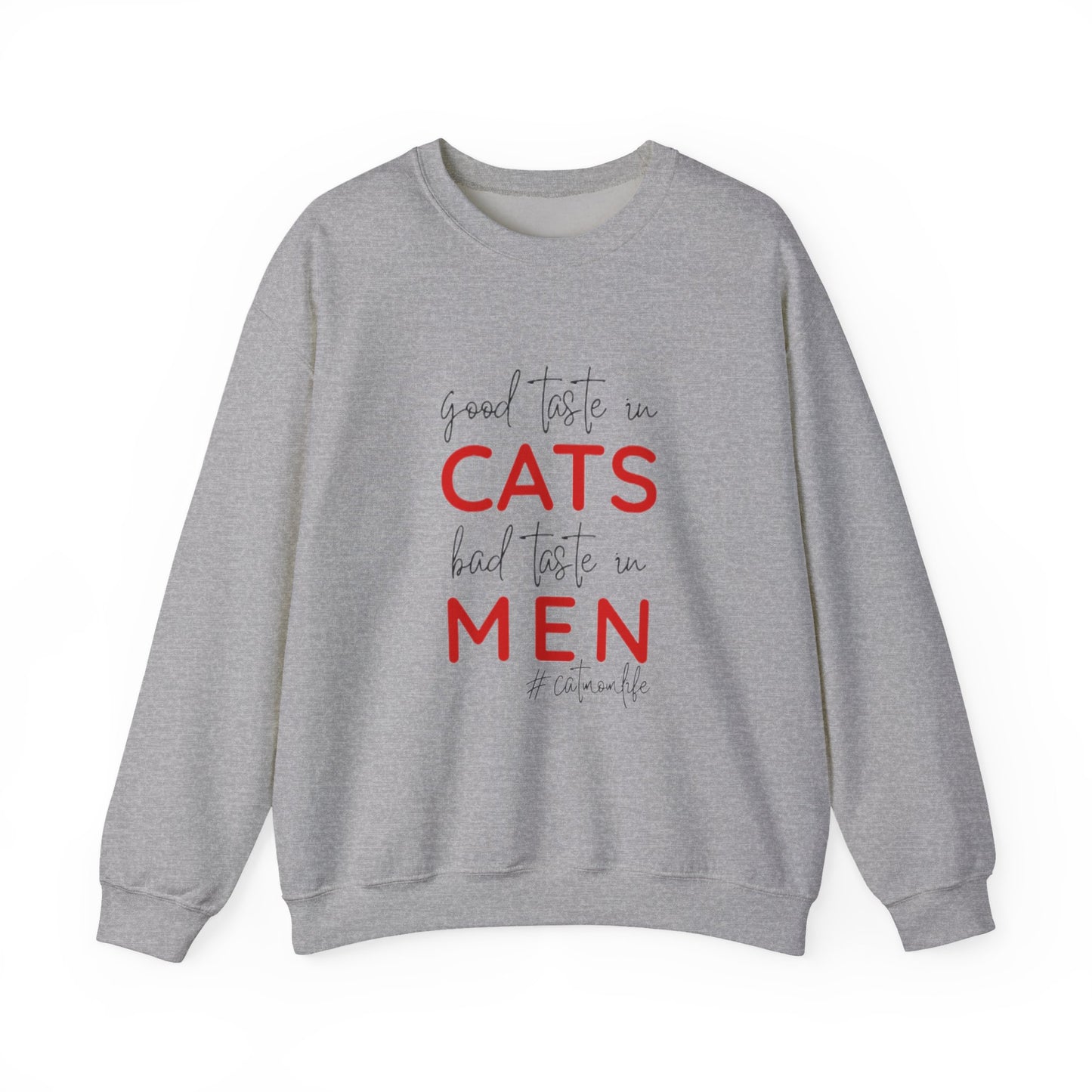The "Good Taste in CATS, Bad Taste in MEN" Sweatshirt | Essential Cat Mom Life Crewneck
