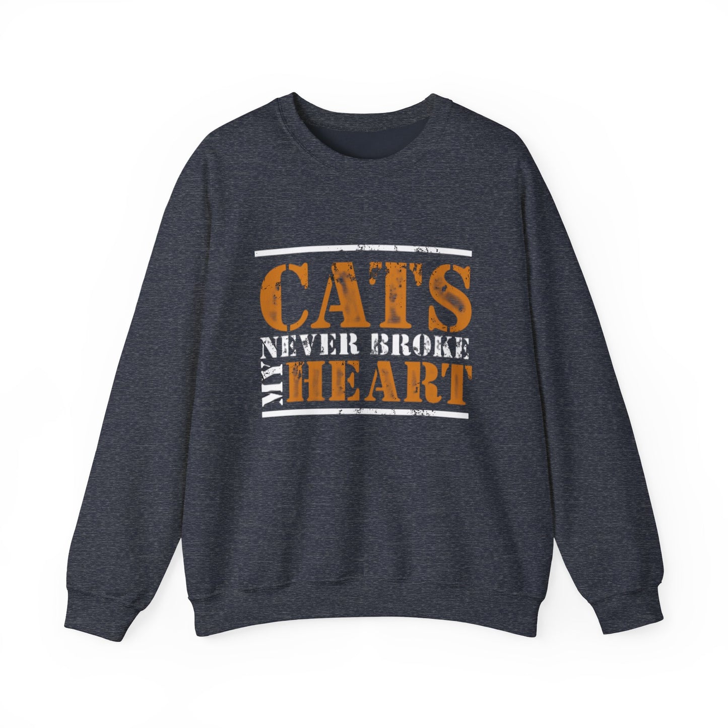 CATS NEVER BROKE MY HEART Unisex Crewneck — loud love, zero heartbreak, all paws